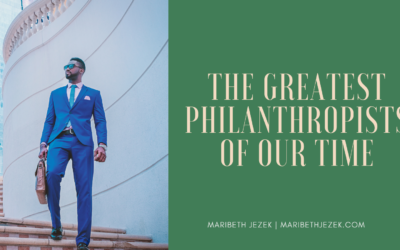 The Greatest Philanthropists of Our Time